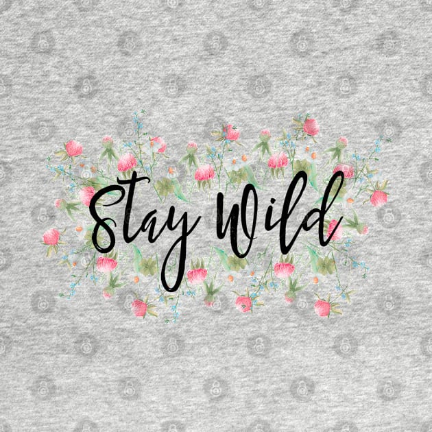 Stay Wild by qpdesignco
